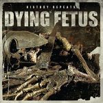 Dying Fetus: "History Repeats..." – 2011