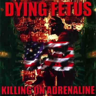 Dying Fetus: "Killing On Adrenaline" – 1998